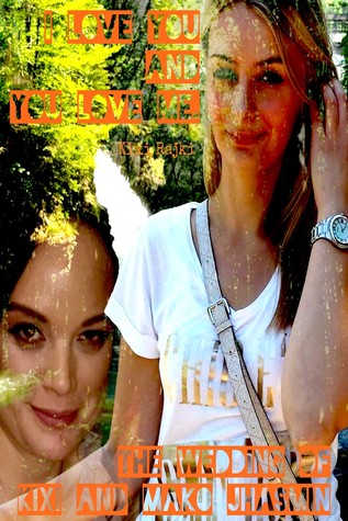 Read Online I Love You And You Love Me. The Wedding Of Kixi And Mako Jhasmin. - Kixi Rajki file in ePub
