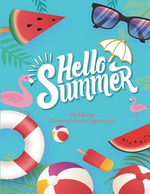 Read Hello Summer: Wedding Planner and Organizer: Wedding Log, Wedding Planning Notebook Large Print 8.5 X 11 Guest Book, Wedding Checklist, Perfect Wedding Gift -  file in PDF