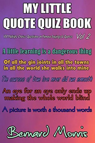 Full Download My Little Quote Quiz Book Vol 2: 100 Multiple-Choice Questions - Bernard Morris file in PDF