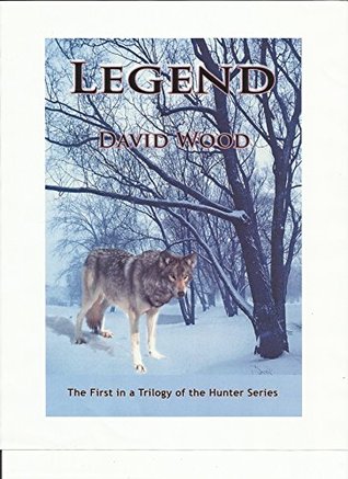 Download Legend: The Story of a Wolf (Hunter Trilogy Book 1) - David Wood file in ePub