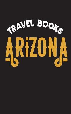 Read Online Travel Books Arizona: Blank Travel Journal, 5 X 8, 108 Lined Pages (Travel Planner & Organizer) -  file in PDF