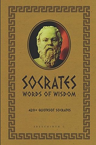 Read Online Socrates Words of Wisdom: 420  Quotes of Socrates (Luminaries of the Ancient Greek Series) - Sreechinth C file in ePub