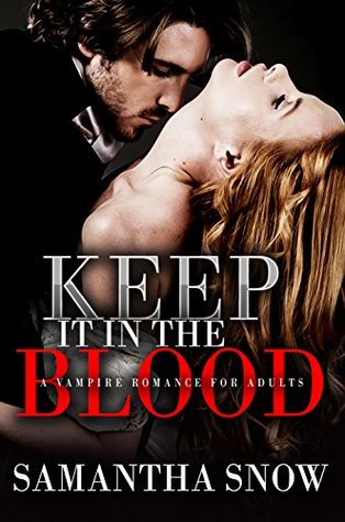 Read Keep It In The Blood: A Vampire Romance For Adults - Samantha Snow | ePub