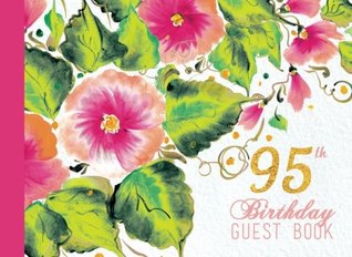 Read 95th Birthday Guest Book: Pink And Coral Floral Watercolor Guestbook, 95, 95th Anniversary -  file in ePub