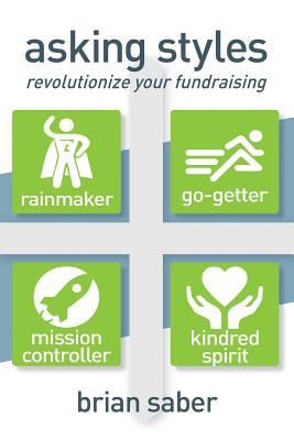 Read Online Asking Styles: Revolutionize Your Fundraising - Brian Saber | PDF