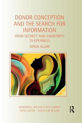 Read Donor Conception and the Search for Information: From Secrecy and Anonymity to Openness - Sonia Allan | PDF