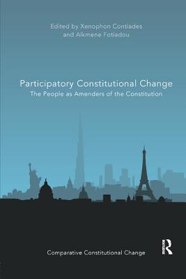 Read Participatory Constitutional Change: The People as Amenders of the Constitution - Xenophon Contiades file in ePub