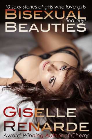 Read Bisexual Beauties: 10 Sexy Stories of Girls Who Love Girls and Guys! - Giselle Renarde | ePub