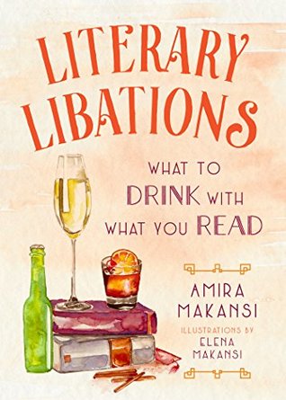 Download Literary Libations: What to Drink with What You Read - Amira Makansi | PDF