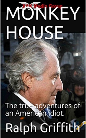 Read Monkey House Ralph Griffith and Bernie Madoff - Ralph Griffith | ePub