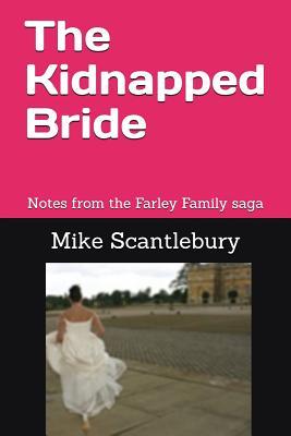 Read The Kidnapped Bride: Notes from the Farley Family Saga - Mike Scantlebury | PDF