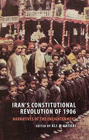 Read Iran's Constitutional Revolution of 1906 and Narratives of the Enlightenment - Ali M. Ansari file in PDF