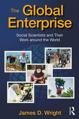 Full Download The Global Enterprise: Social Scientists and Their Work Around the World - James D. Wright | PDF