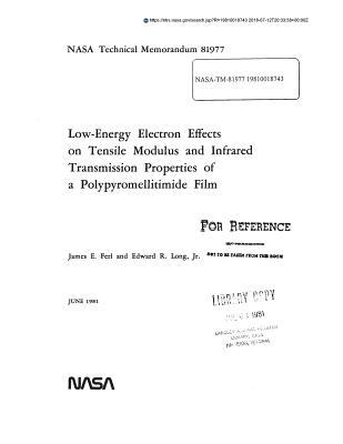 Full Download Low-Energy Electron Effects on Tensile Modulus and Infrared Transmission Properties of a Polypyromellitimide Film - National Aeronautics and Space Administration | PDF