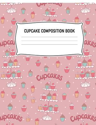 Download Cupcake Composition Book: Dessert Muffin Baking Purple Notebook Wide Ruled Writing Diary Practice Journal Organizer: Youth, Kids, Preschool, Kindergarten, Elementary School, Note Book Pad, Math, English, Art, Science: 7.44 X 9.69, Notepad Lined Paper - Bake Cup Cake Birthday Gift Journals | PDF