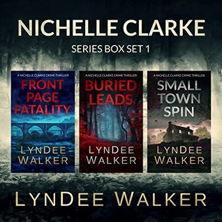 Full Download Nichelle Clarke Crime Thriller Series, Books 1-3: Box Set: Front Page Fatality / Buried Leads / Small Town Spin - LynDee Walker | PDF