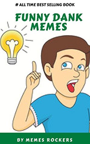 Full Download FUNNY DANK MEMES: 1200  lol Super Funny Dank Memes - MEMES ROCKERS | PDF
