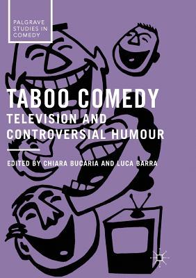 Download Taboo Comedy: Television and Controversial Humour - Chiara Bucaria | PDF