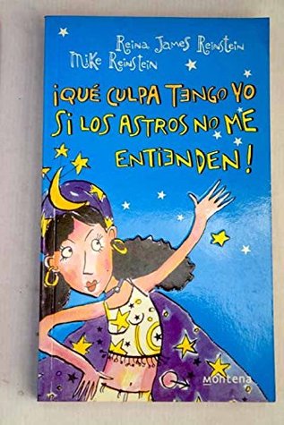 Read Online Que culpa tengo yo si los astros no me entienden / How is it my Fault if the Stars do not Understand me? (Chicas) - Reina Jam Reinstein file in PDF