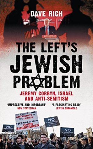 Full Download The Left's Jewish Problem: Jeremy Corbyn, Israel and Anti-Semitism - Dave Rich file in PDF