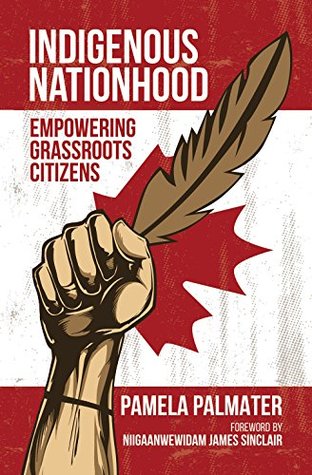 Read Indigenous Nationhood: Empowering Grassroots Citizens - Pamela Palmater | PDF
