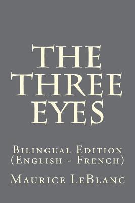 Full Download The Three Eyes: Bilingual Edition (English - French) - Maurice Leblanc | PDF