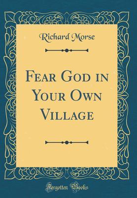 Download Fear God in Your Own Village (Classic Reprint) - Richard Morse file in PDF