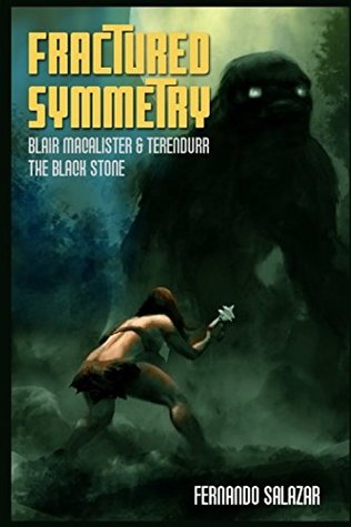 Read Online Fractured Symmetry: Blair MacAlister & Terendurr the Black Stone - Fernando Salazar file in PDF