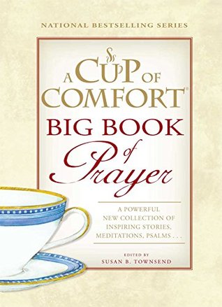 Read A Cup of Comfort BIG Book of Prayer: A Powerful New Collection of Inspiring Stories, Meditation, Prayers - Susan B. Townsend | ePub