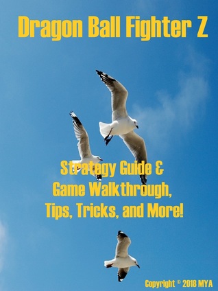 Download Dragon Ball Fighter Z Strategy Guide Game Walkthrough, Tips, Tricks, and More! - MY A file in ePub