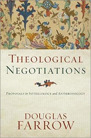 Read Theological Negotiations: Proposals in Soteriology and Anthropology - Douglas Farrow file in PDF