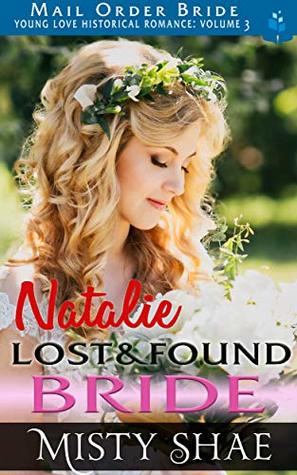 Read Online Natalie: Lost & Found Bride (Young Love Historical Romance: Volume 3 #7) - Misty Shae file in ePub
