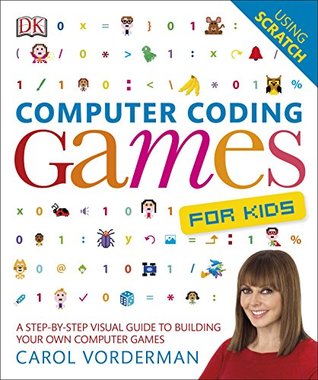 Full Download Computer Coding Games for Kids: A Step-by-Step Visual Guide to Building Your Own Computer Games - Carol Vorderman | ePub