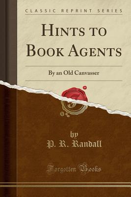 Read Hints to Book Agents: By an Old Canvasser (Classic Reprint) - P R Randall file in ePub