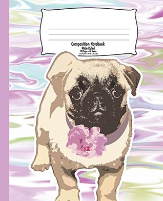 Download Pug Dog Composition Notebook for Kids: Back to School, Colorful Marble   Wide Ruled 7.5 x 9.25 In   120 Pages -  | PDF
