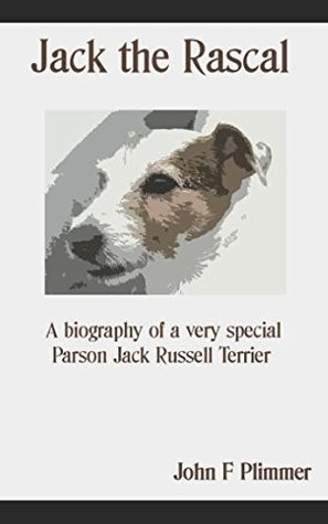 Download Jack the Rascal: A biography of a very special Parson Jack Russell Terrier - John Plimmer file in ePub