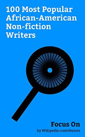 Download Focus On: 100 Most Popular African-American Non-fiction Writers: Barack Obama, Tupac Shakur, Jay-Z, Malcolm X, Frederick Douglass, Tina Turner, Maya Angelou,  Kamala Harris, Clarence Thomas, etc. - Wikipedia contributors | ePub