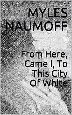 Download From here, Came I, to this City of White (One-off Poems Book 1) - Myles Naumoff file in ePub