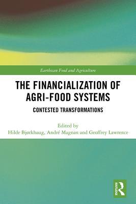 Read Online The Financialization of Agri-Food Systems: Contested Transformations - Hilde Bjorkhaug file in PDF