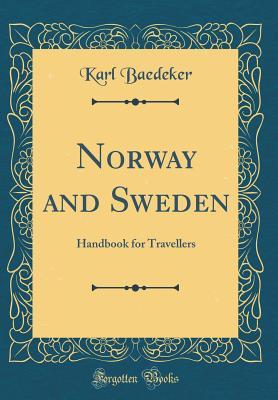 Read Norway and Sweden: Handbook for Travellers (Classic Reprint) - Karl Baedeker file in PDF