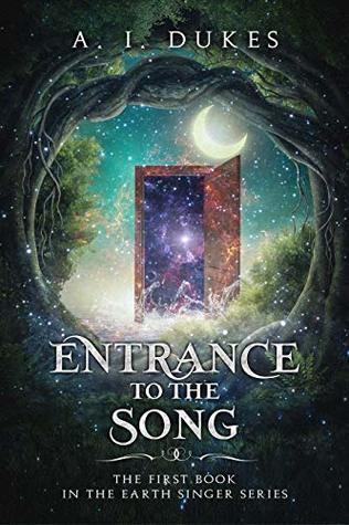 Read Online Entrance to the Song: Book 1 of the Earth Singer Series - A. I. Dukes file in ePub