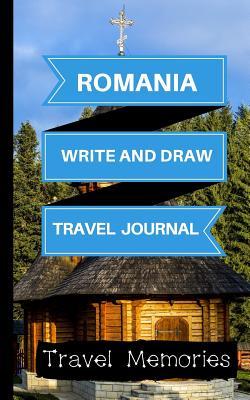 Download Romania Write and Draw Travel Journal: Use This Small Travelers Journal for Writing, Drawings and Photos to Create a Lasting Travel Memory Keepsake - Travel Memories file in PDF
