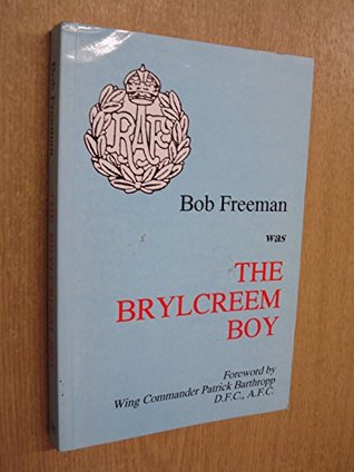 Full Download The Brylcreem Boy: Foreword by Wing Commander 'Paddy' Barthropp DFC, AFC - Robert Bruce Freeman | ePub