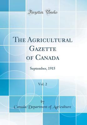 Download The Agricultural Gazette of Canada, Vol. 2: September, 1915 (Classic Reprint) - Canada Department of Agriculture file in PDF