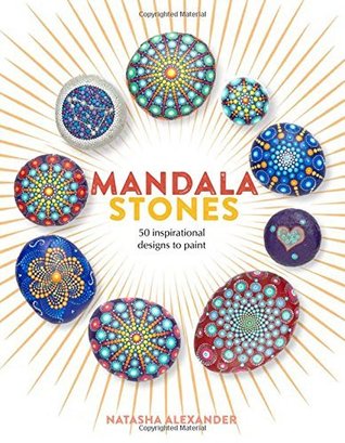 Read Online Mandala Stones: 50 Inspirational Designs to Paint - Natasha Alexander file in ePub
