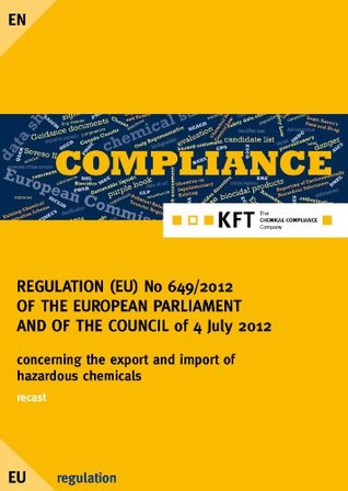 Full Download REGULATION (EU) No 649/2012 OF THE EUROPEAN PARLIAMENT AND OF THE COUNCIL: PIC Regulation - Karl-Franz Torges | PDF
