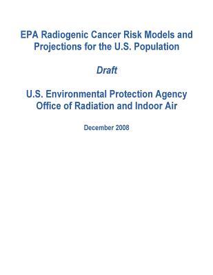 Full Download EPA Radiogenic Cancer Risk Models and Projections for the U.S. Population Draft - United States Environmenta Agency (Epa) | ePub