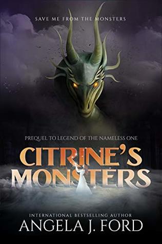 Read Online Citrine's Monsters: Prequel to Legend of the Nameless One 0.5 - Angela J. Ford file in PDF