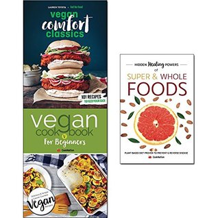 Read Hot for food vegan comfort classics, vegan cookbook for beginners and hidden healing powers of super & whole foods 3 books collection set - Lauren Toyota | ePub