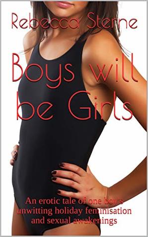 Download Boys will be Girls: An erotic tale of one boy's unwitting holiday feminisation and sexual awakenings - Rebecca Sterne file in PDF